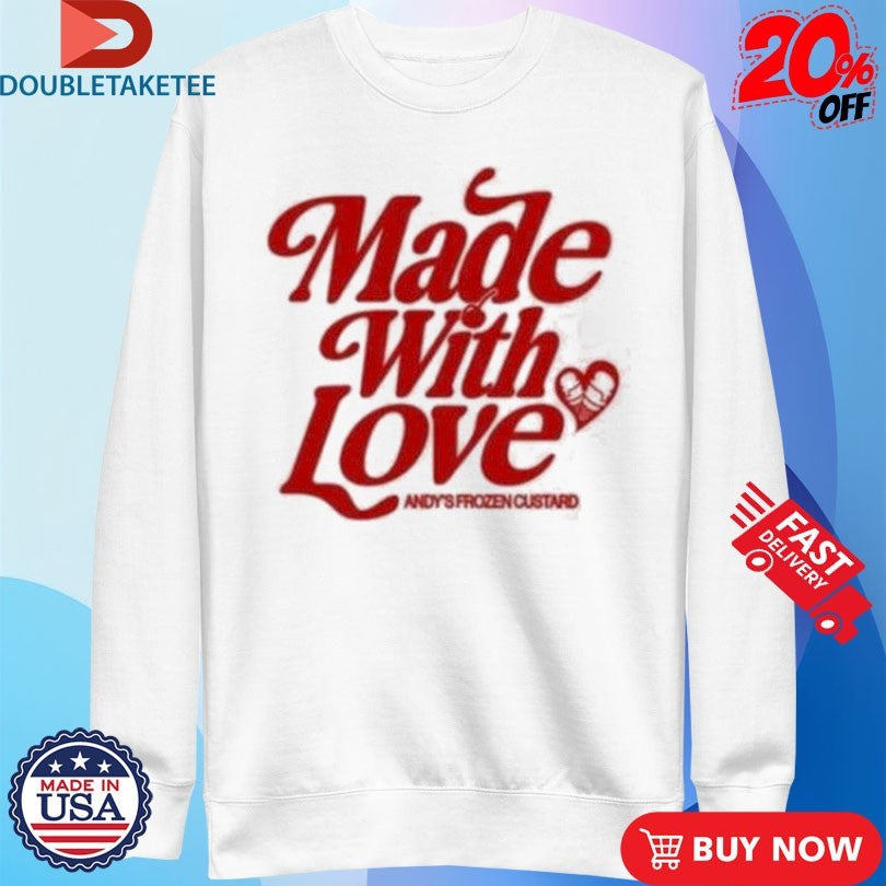 Official Andy’s Frozen Custard Made With Love Shirts Unisex , , , Long Sleeve Tee