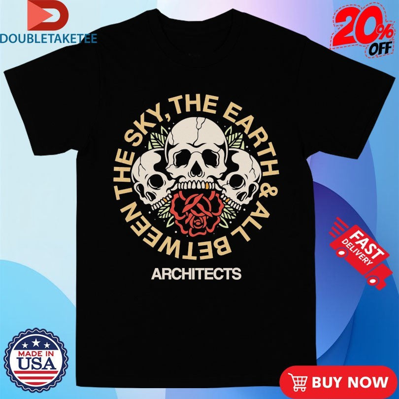Official Architects The Sky, The Earth &amp;All Between Skulls Rose Shirts Unisex , , , Long Sleeve Tee