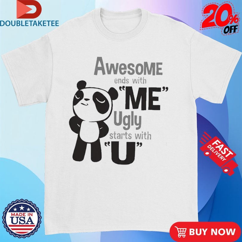 Official Awesome Ends With Me Ugly Starts With U Panda Shirts Unisex , , , Long Sleeve Tee