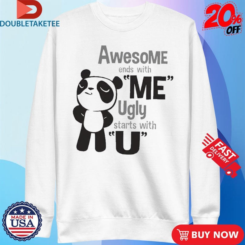 Official Awesome Ends With Me Ugly Starts With U Panda Shirts Unisex , , , Long Sleeve Tee