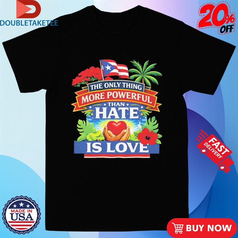 Official Bad Bunny Puerto Rico The Only Thing More Powerful Than Hate Is Love Shirts Unisex , , , Long Sleeve Tee