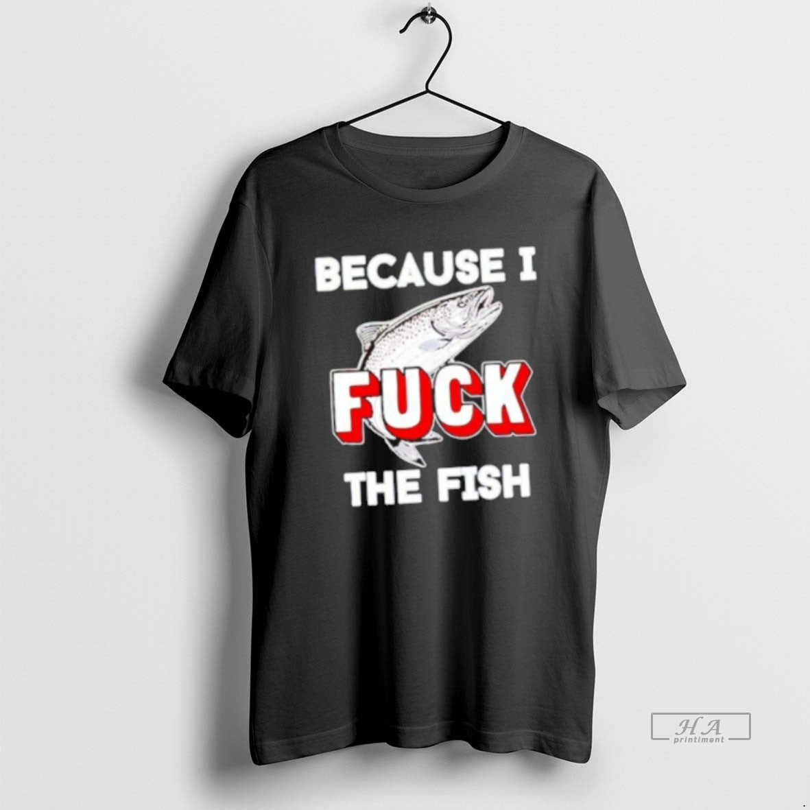 Official Because I Fuck Fish T-Shirts