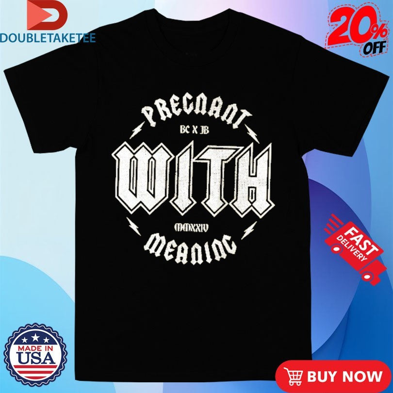 Official Blurry Creatures Pregnant With Meaning Judd Goes BC X JB Shirts Unisex , , , Long Sleeve Tee
