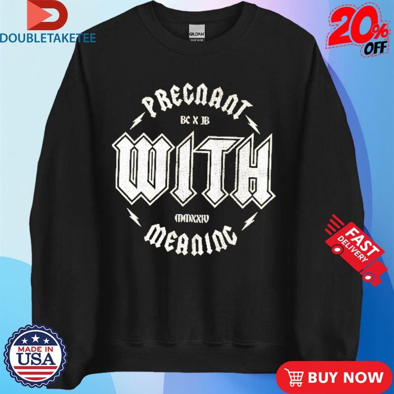 Official Blurry Creatures Pregnant With Meaning Judd Goes BC X JB Shirts Unisex , , , Long Sleeve Tee