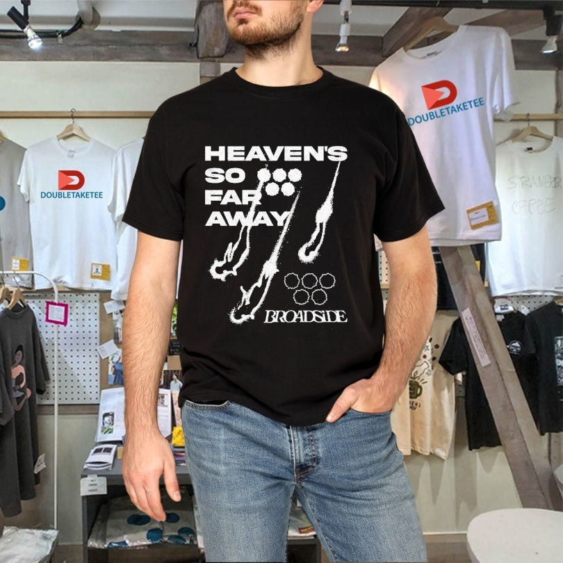 Official Broadside Heaven’s So Far Away Shirts Unisex , , , Long Sleeve Tee