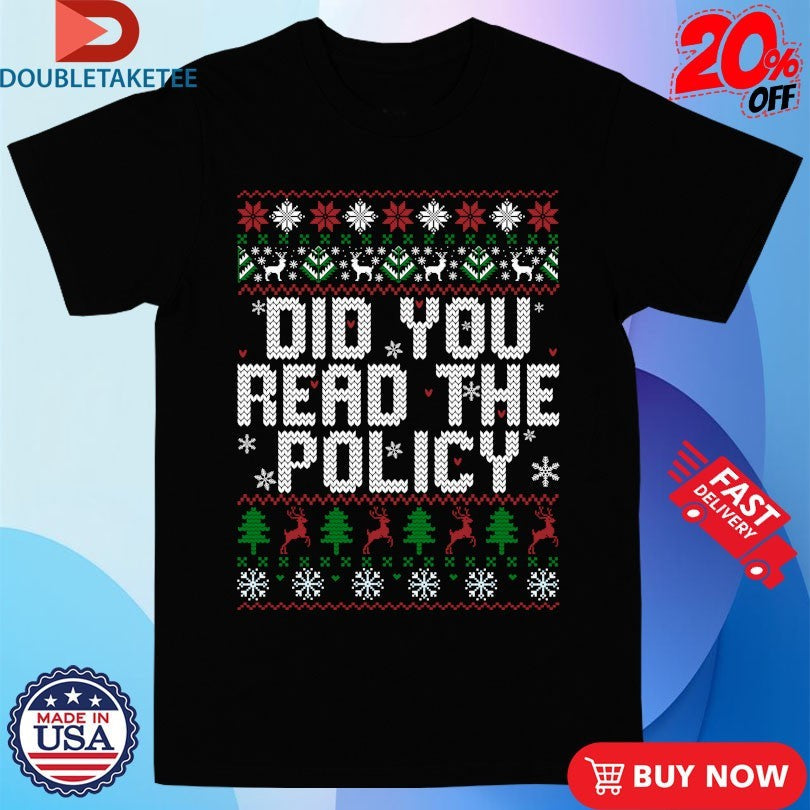 Official Did You Read The Policy Ugly Christmas Shirts Unisex , , , Long Sleeve Tee