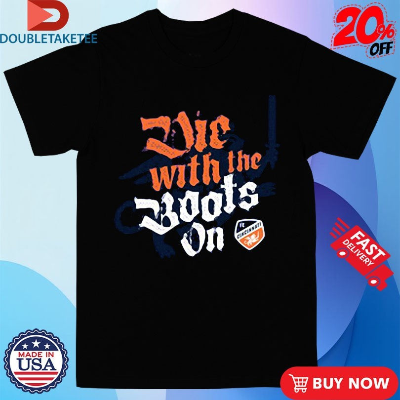 Official Die With The Boots On FC Cincinnati Shirt Unisex , , , Long Sleeve Tee
