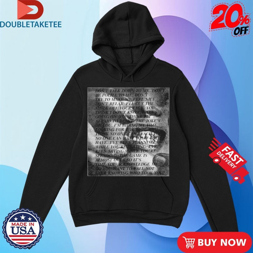 Official Don’t Talk Down To Me Don’t Be Polite To Me Shirts Unisex , , , Long Sleeve Tee