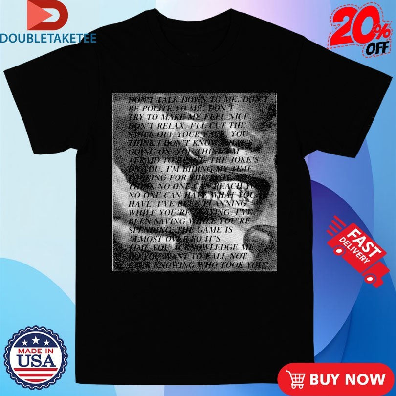 Official Don’t Talk Down To Me Don’t Be Polite To Me Shirts Unisex , , , Long Sleeve Tee