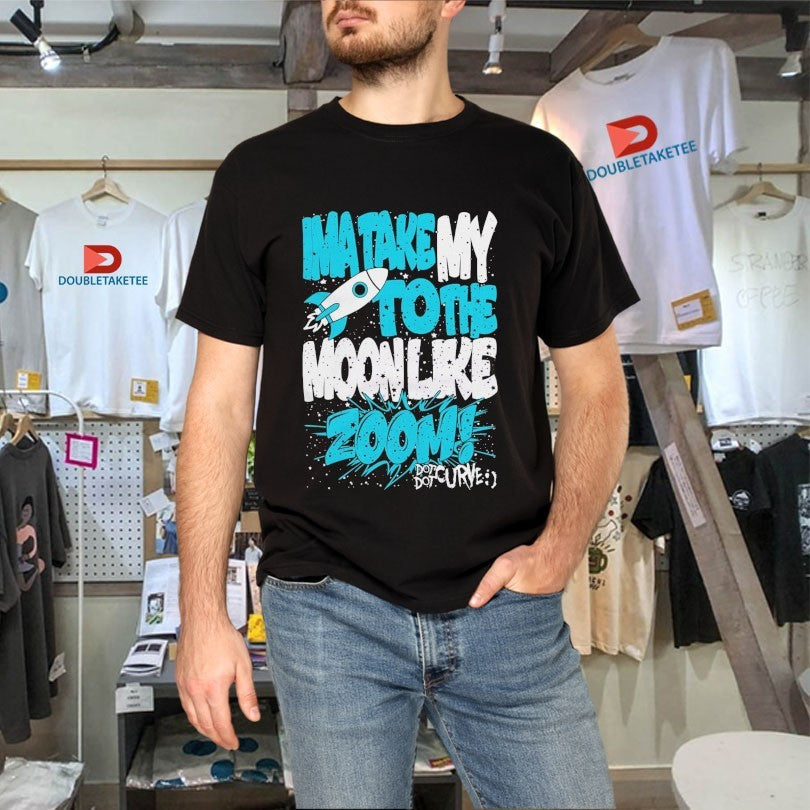 Official Dot Dot Curve Ima Take My To The Moon Like Zoom Rocket Shirts Unisex , , , Long Sleeve Tee