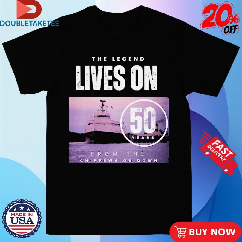 Official Edmund Fitzgerald 50 Years The Legend Lives On From The Chippewa On Down Ship Shirts