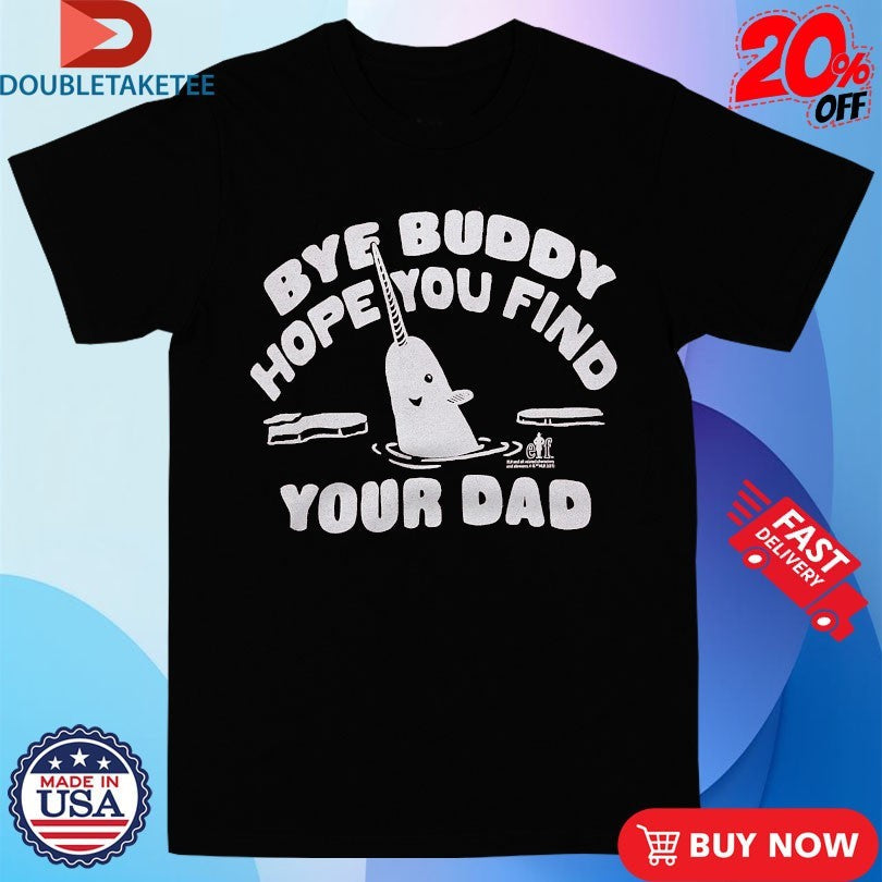Official Elf Bye Buddy Hope You Find Your Dad Merry Christmas Shirts Unisex , , , Long Sleeve Tee