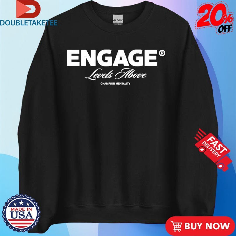 Official Engage Levels Above Champion Mentality Shirts Unisex , , , Long Sleeve Tee