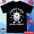 Official Expect A Few Inches Tonight Winter Christmas Shirts Unisex , , , Long Sleeve Tee