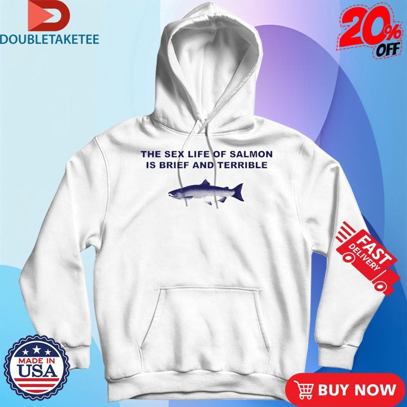 Official Fish The Sex Life Of Salmon Is Brief And Terrible Shirts Unisex , , , Long Sleeve Tee