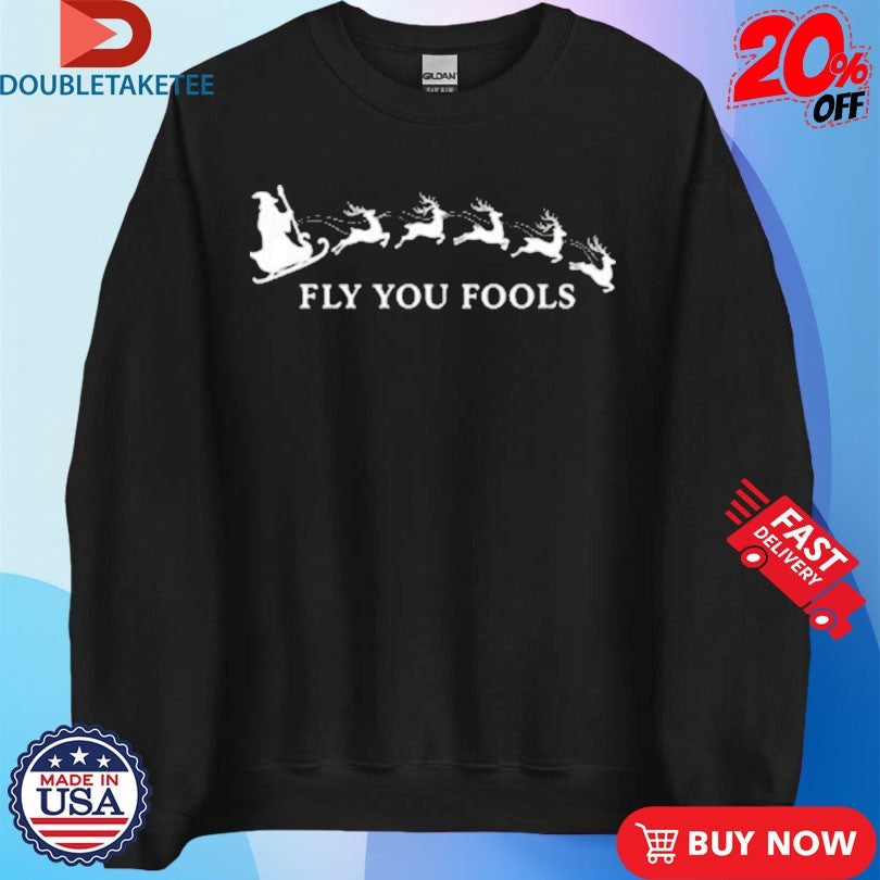 Official Fly You Fools Holiday Xmas Christmas Shirts Unisex , , , Long Sleeve Tee