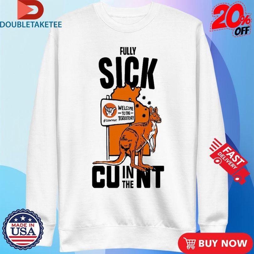 Official Fully Sick CU In The NT Welcome To The Territory Kangaroo Shirts Unisex , , , Long Sleeve Tee