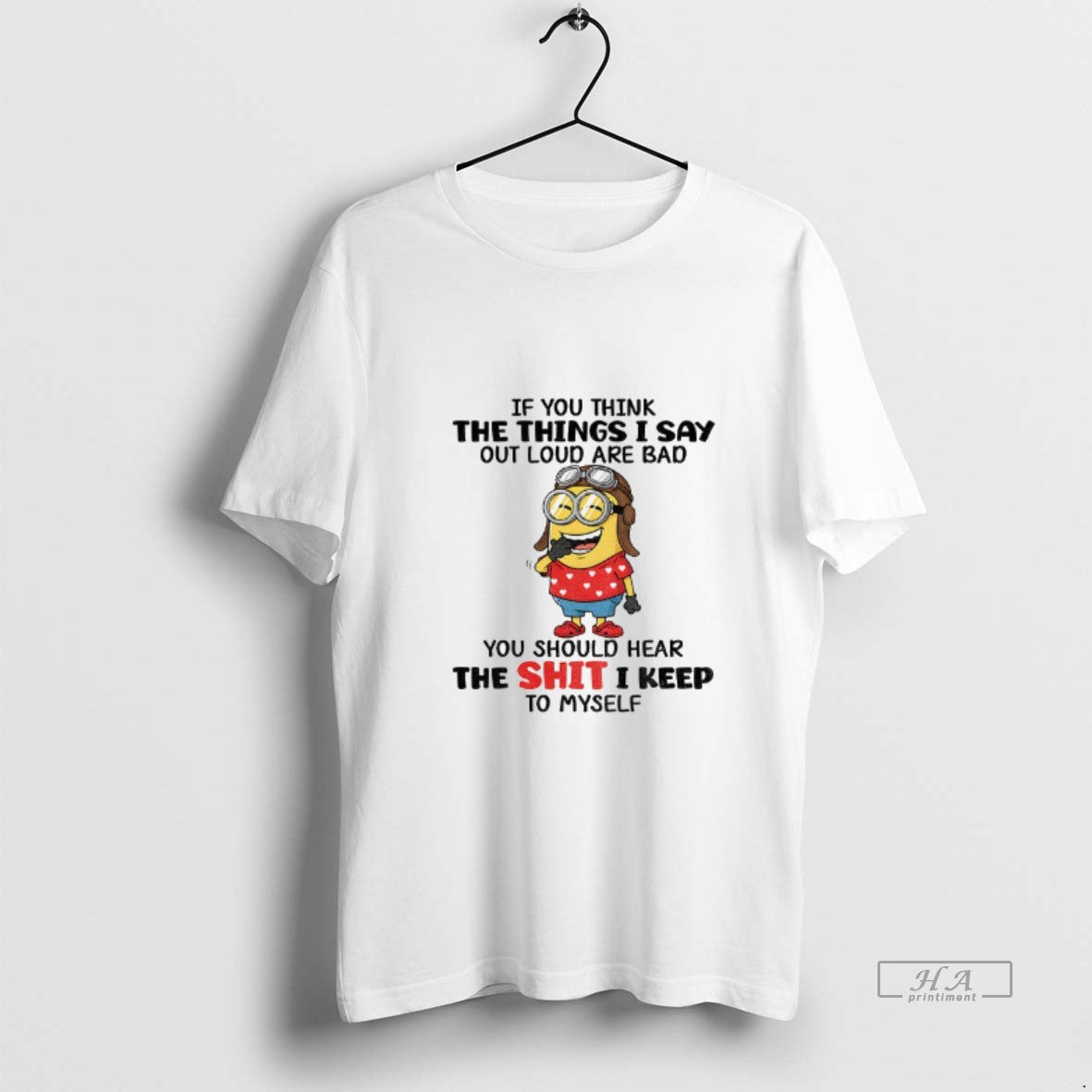 Official Funny Minion If You Think Things I Say Out Loud Are Bad You T-Shirts