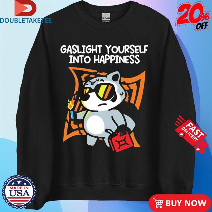 Official Gaslight Yourself Into Happiness Shirts Unisex , , , Long Sleeve Tee