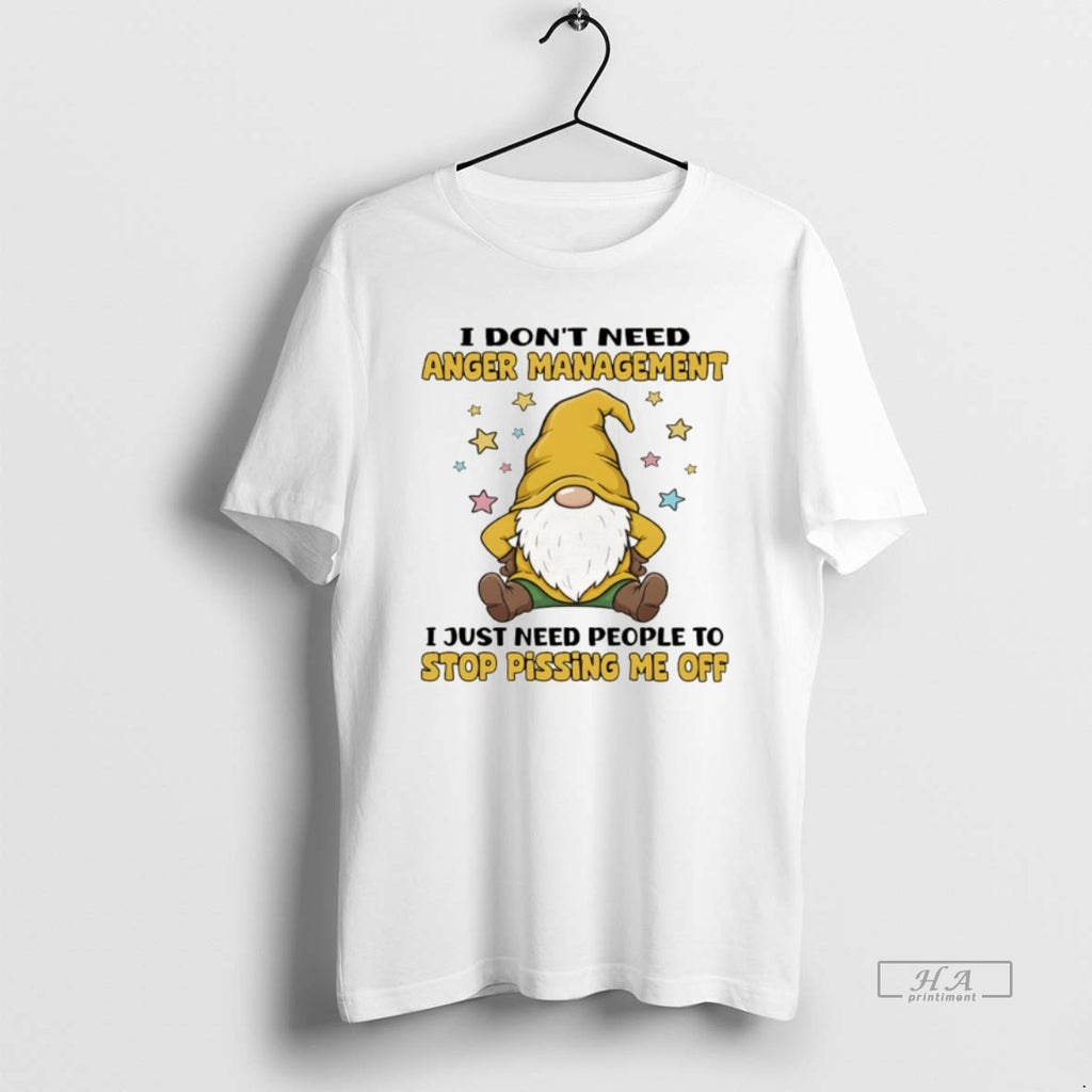 Official Gnome I Dont Need Anger Management I Just Need People To Stop Pissing Me