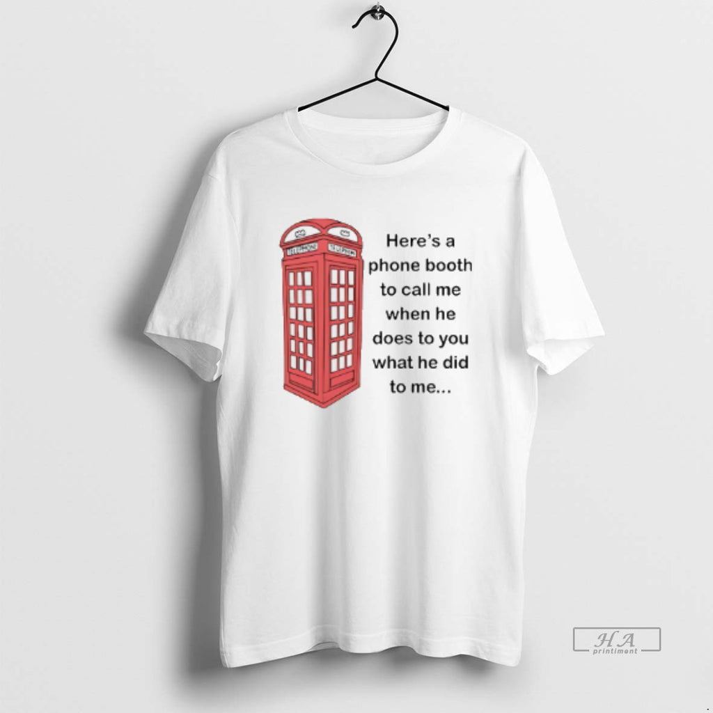 Official Heres A Phone Booth To Call Me When He Does To You What He