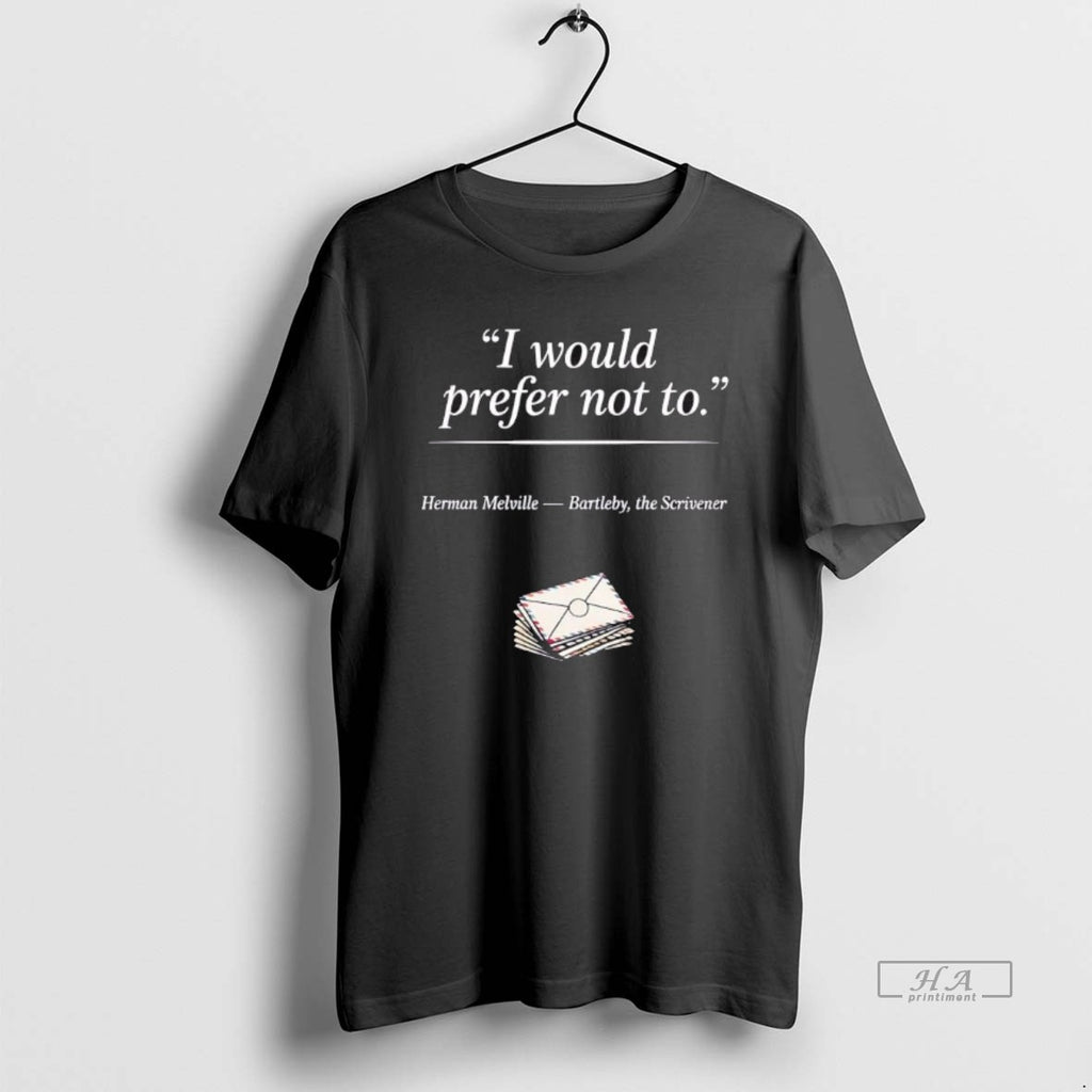 Official Herman Melville I Would Prefer Not To Bartleby The Scrivener
