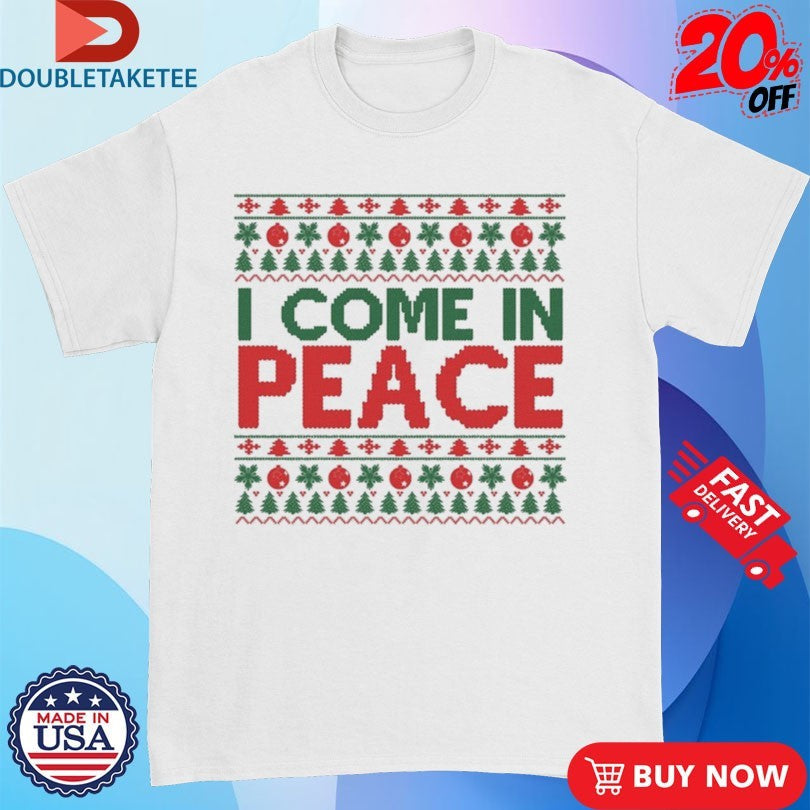 Official I Come In Peace Ugly Christmas Shirts Unisex , , , Long Sleeve Tee