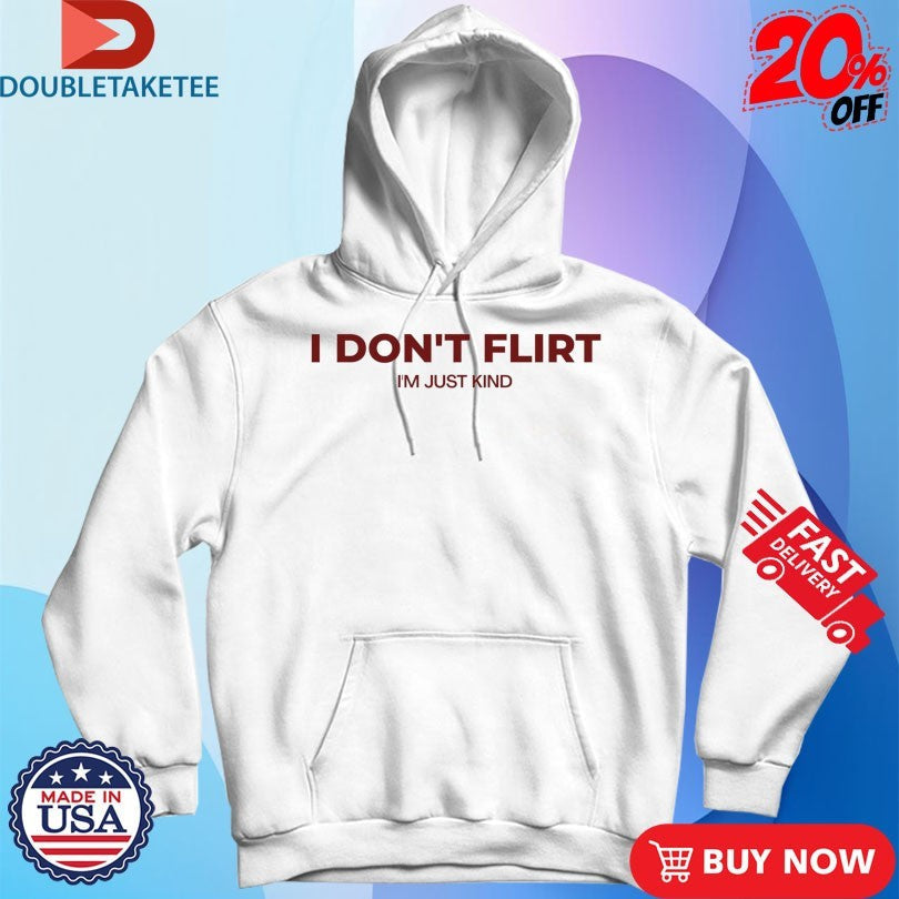 Official I Don’t Flirt I’m Just Kind Shirts Unisex , , , Long Sleeve Tee