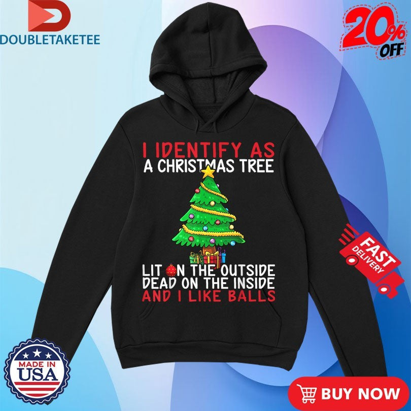 Official I Identify As A Christmas Tree Lit On The Outside The Inside And I Like Balls Tree Shirts