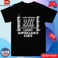 Official I Lived Through 9 11 And The Subsequent Abuses Of Power And All I Got Was This Lousy Surveillance State Shirts