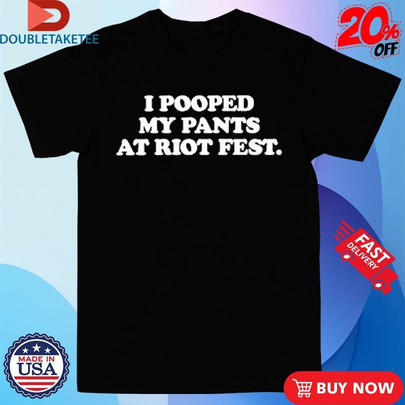 Official I Pooped My Pants At Riot Fest Shirts Unisex , , , Long Sleeve Tee
