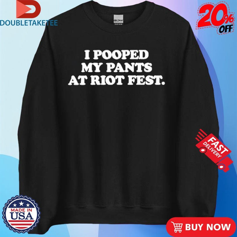 Official I Pooped My Pants At Riot Fest Shirts Unisex , , , Long Sleeve Tee