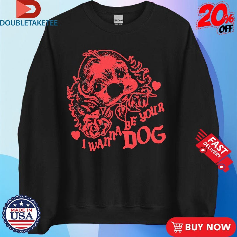 Official I Wanna Be Your Dog Shirts Unisex , , , Long Sleeve Tee