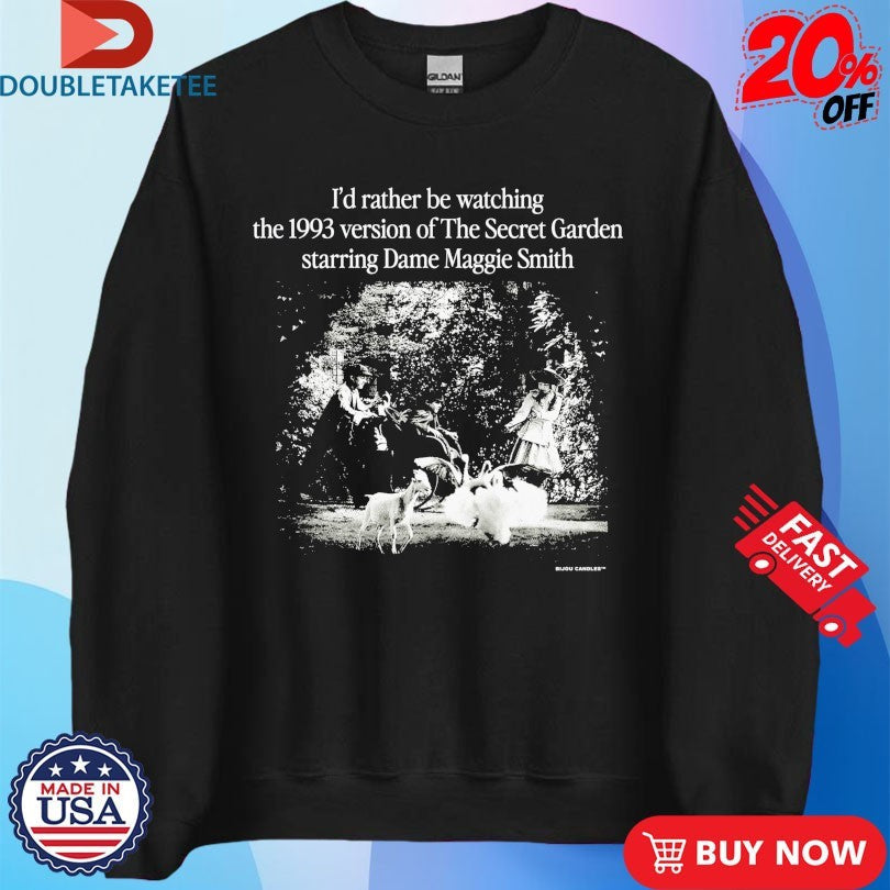 Official I’d Rather Be Watching The 1993 Version Of The Secret Garden Starring Dame Maggie Smith Shirts