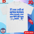 Official If You Yell At Service Workers Often Enough Your Your Wife Will Come Back More s