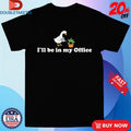 Official I’ll Be In My Office Duck Shirts Unisex , , , Long Sleeve Tee