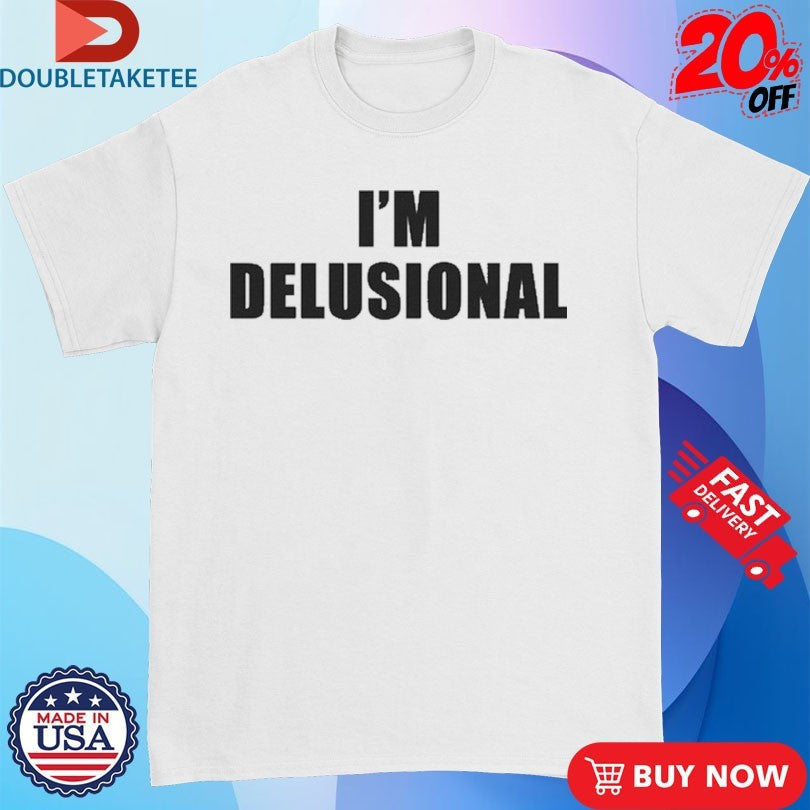 Official I’m Delusional Shirts Unisex , , , Long Sleeve Tee