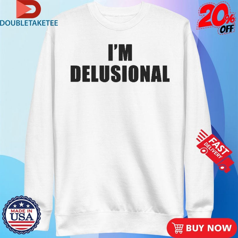Official I’m Delusional Shirts Unisex , , , Long Sleeve Tee