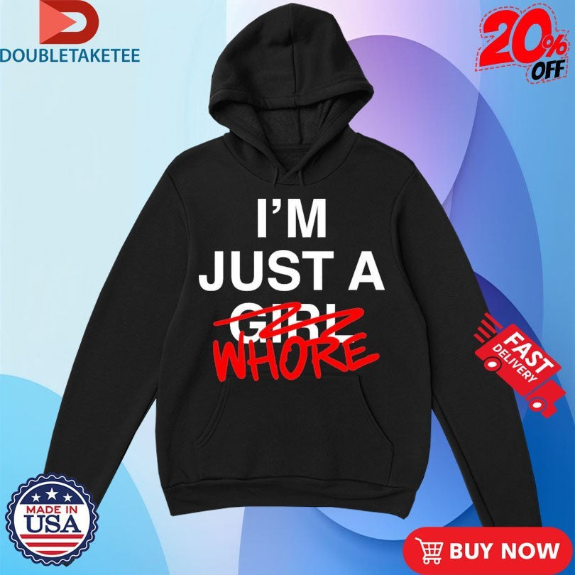 Official I’m Just A Girl Whore Shirts Unisex , , , Long Sleeve Tee