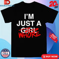 Official I’m Just A Girl Whore Shirts Unisex , , , Long Sleeve Tee