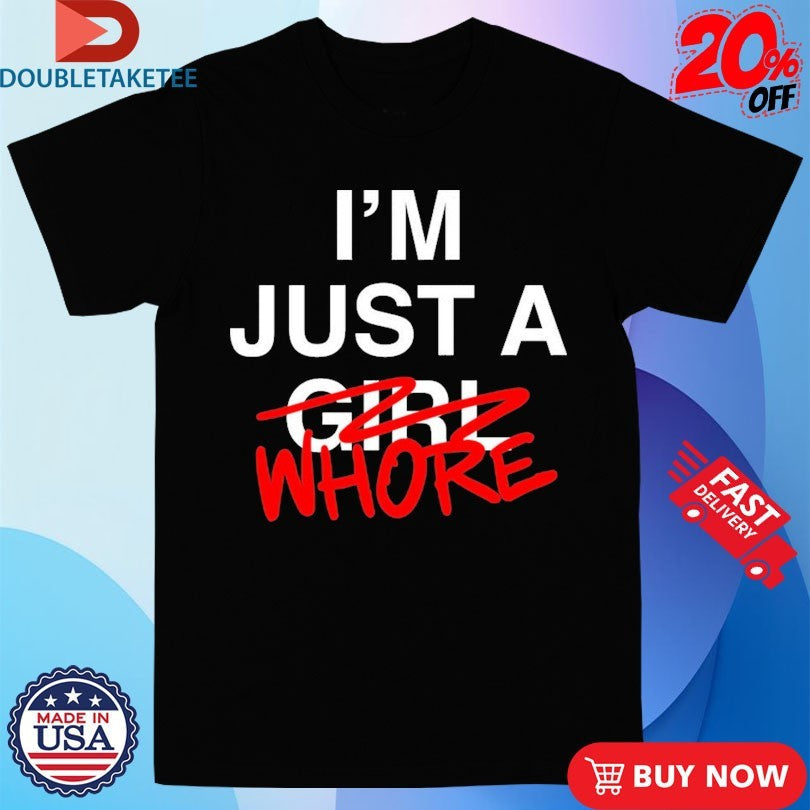 Official I’m Just A Girl Whore Shirts Unisex , , , Long Sleeve Tee