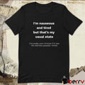 I’m Nauseous And Tired But That’s My Usual State I’m Pretty Sure I’d Know If It Was The Diarrhea Parasite I Think t-shirt