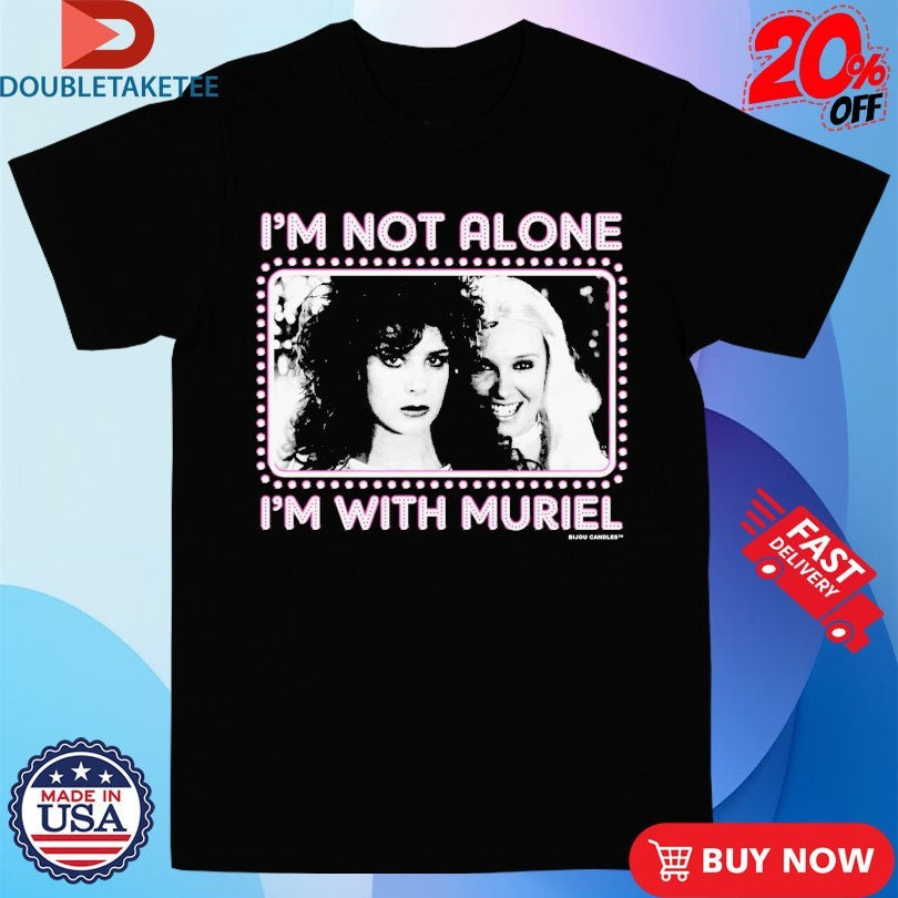 Official I’m Not Alone I’m With Muriel Shirts Unisex , , , Long Sleeve Tee