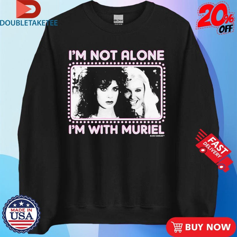 Official I’m Not Alone I’m With Muriel Shirts Unisex , , , Long Sleeve Tee