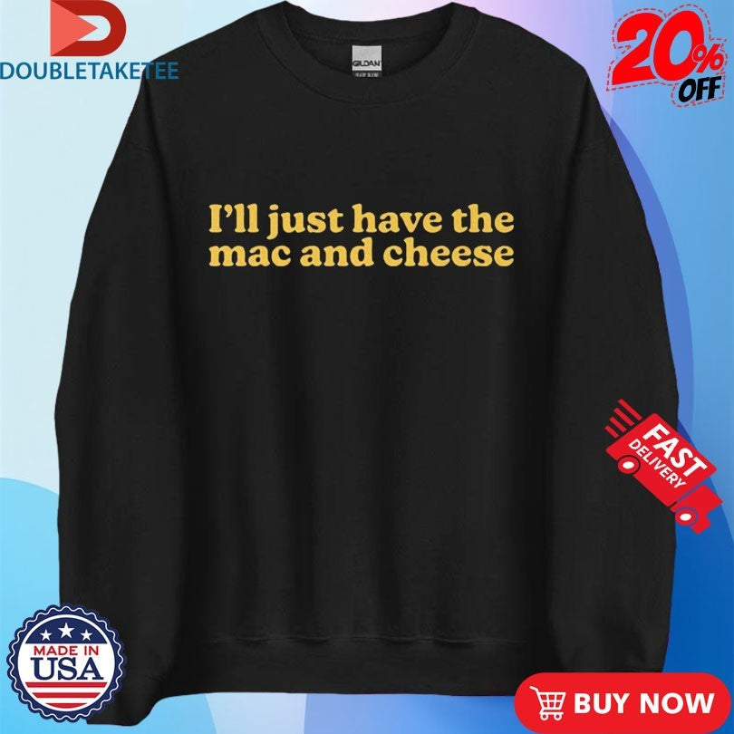 Official I’m Only Here For The Mac And Cheese Shirt Unisex , , , Long Sleeve Tee