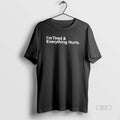 Official Im Tired Everything Hurts Tee