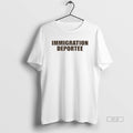 Official Immigration Deportee 2026 T-Shirts