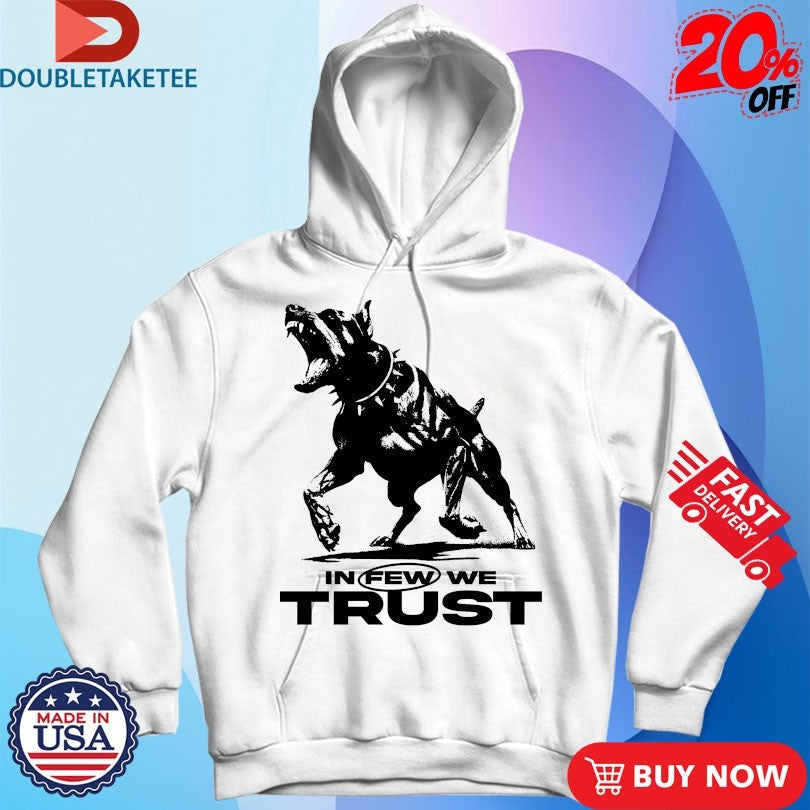 Official In Few We Trust Dog Shirts Unisex , , , Long Sleeve Tee