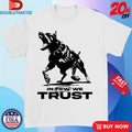 Official In Few We Trust Dog Shirts Unisex , , , Long Sleeve Tee