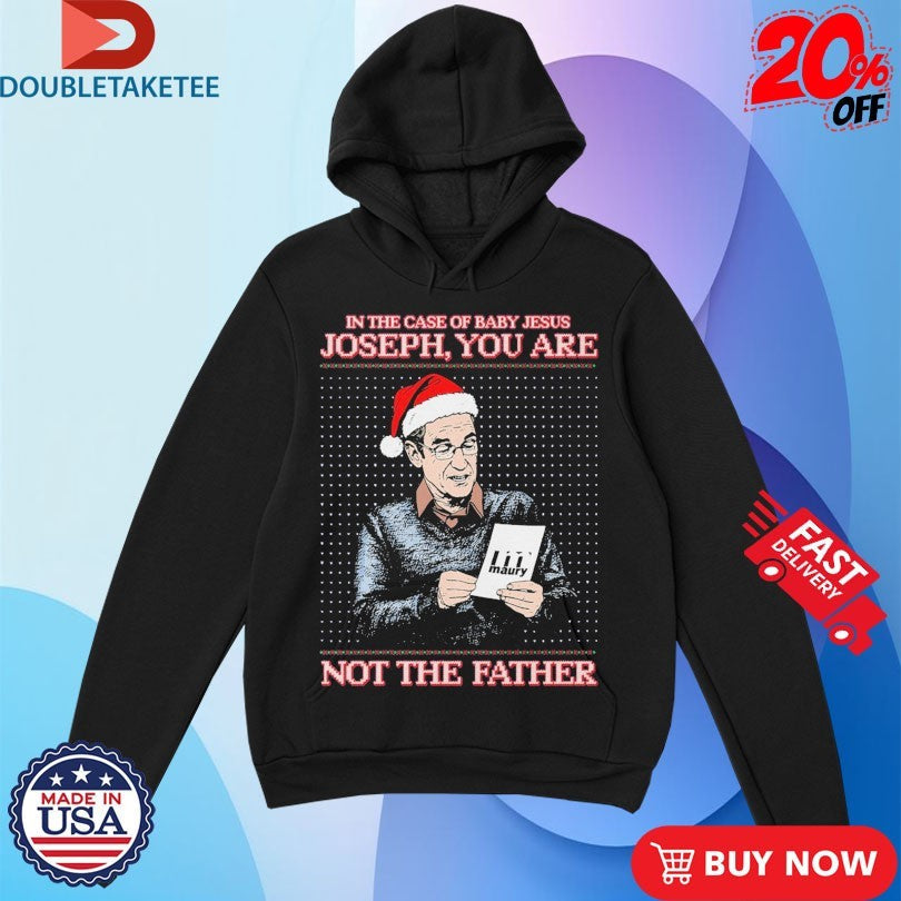 Official In The Case Of Baby Jesus Joseph You Are The Father Holiday Merry Christmas Shirts